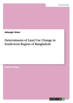 Paperback Determinants of Land Use Change in South-west Region of Bangladesh Book