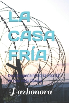 Paperback La Casa Fría: Una pequeña historia escrita en una vieja libreta. [Spanish] Book