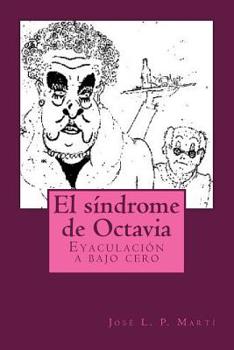 Paperback El Sindrome de Octavia: Eyaculacion a bajo cero [Spanish] Book