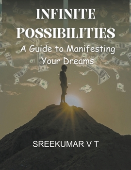 Paperback Infinite Possibilities: A Guide to Manifesting Your Dreams Book