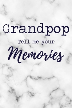 Grandpop Tell Me Your Memories: 6x9 Prompted Questions Keepsake Mini Autobiography Notebook/Journal Funny Gift Idea For Grandpa, Grandad, Grandfather