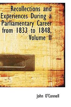Paperback Recollections and Experiences During a Parliamentary Career from 1833 to 1848, Volume II Book