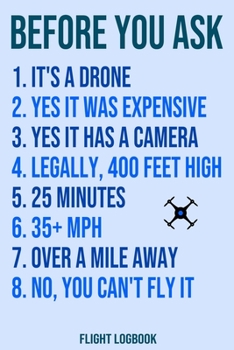 Paperback Before You Ask Drone Flight Logbook: Complete UAS Safety & Flight Logbook for Drone Operators Book