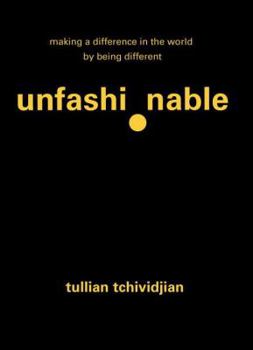 Hardcover Unfashionable: Making a Difference in the World by Being Different Book