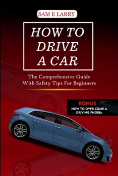 Paperback How to Drive a Car: The comprehensive guide with safety tips for beginners Book