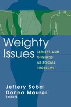 Paperback Weighty Issues: Fatness and Thinness as Social Problems Book