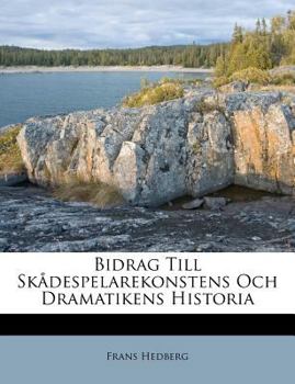 Paperback Bidrag Till Skadespelarekonstens Och Dramatikens Historia [Swedish] Book