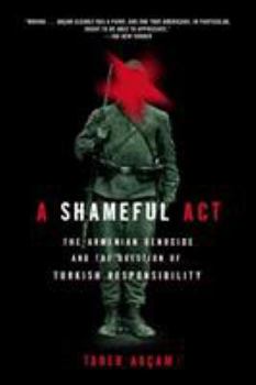 Paperback A Shameful Act: The Armenian Genocide and the Question of Turkish Responsibility Book