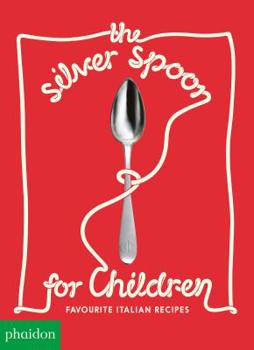 Hardcover The Silver Spoon for Children New Edition: Favorite Italian Recipes Book