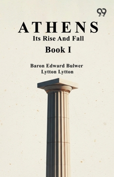 Paperback Athens: Its Rise And Fall Book I Book