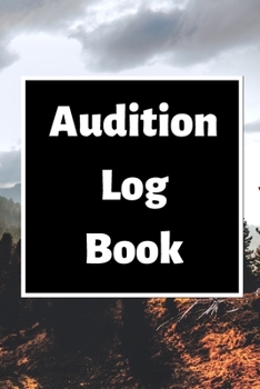 Audition Log Book: Audition Log (Logbook, Journal - 120 pages, 6 x 9 inches) (Centurion Logbooks/Record Books)