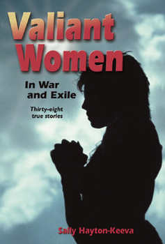 Paperback Valiant Women in War and Exile: Thirty-Eight True Stories Book