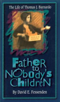 Paperback Father to Nobody's Children: The Life of Thomas J Barnardo Book