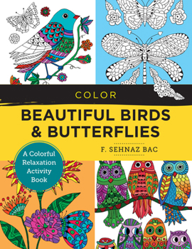 Paperback Color Beautiful Birds and Butterflies: A Colorful Relaxation Activity Book