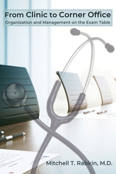 Paperback From Clinic to Corner Office: Organization and Management on the Exam Table Book