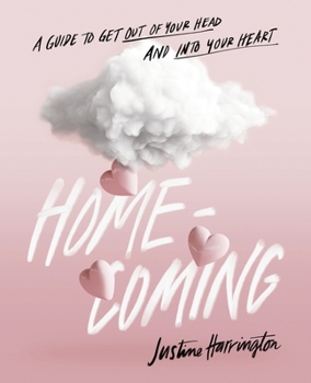 Paperback Homecoming: A Guide to Get Out of Your Head and into Your Heart Book