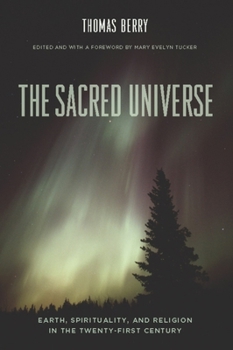 Hardcover The Sacred Universe: Earth, Spirituality, and Religion in the Twenty-First Century Book