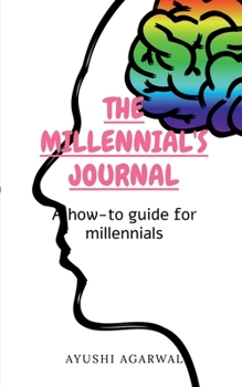 Paperback The Millenial's Journal: A How To Guide for the millennials Book