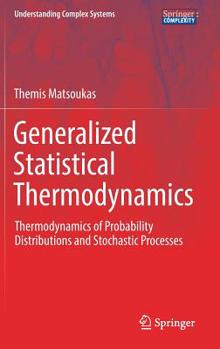 Hardcover Generalized Statistical Thermodynamics: Thermodynamics of Probability Distributions and Stochastic Processes Book
