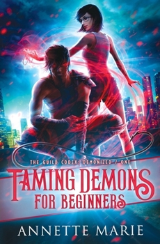 Taming Demons for Beginners - Book #1 of the Guild Codex: Demonized