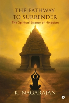 Paperback The Pathway to Surrender: The Spiritual Essence of Hinduism Book