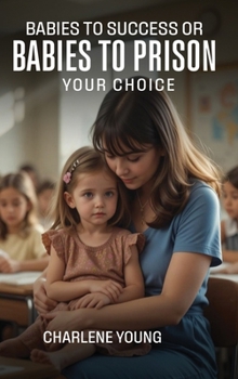 Hardcover Babies to Success or Babies to Prison Your Choice Book