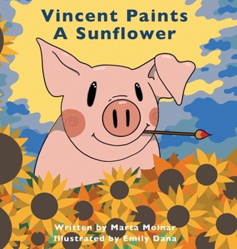 Hardcover Vincent Paints A Sunflower Book