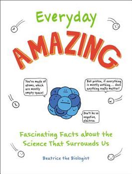 Paperback Everyday Amazing: Fascinating Facts about the Science That Surrounds Us Book