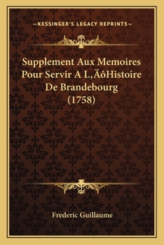 Supplement Aux Memoires Pour Servir A L'Histoire De Brandebourg (1758)