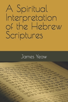 Paperback A Spiritual Interpretation of the Hebrew Scriptures Book