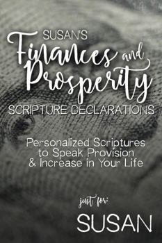 Paperback Susan's Finances and Prosperity Scripture Declarations: Personalized Scriptures to Speak Provision & Increase in Your Life (Susan's Personalized Scriptures Set) Book
