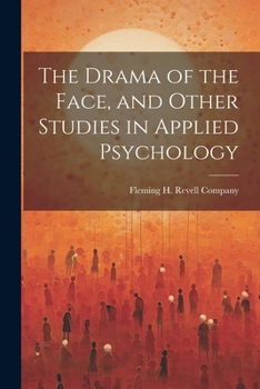 Paperback The Drama of the Face, and Other Studies in Applied Psychology Book