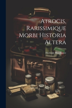 Paperback Atrocis, Rarissimique Morbi Historia Altera [Afrikaans] Book