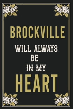 Brockville Will Always Be In My Heart  : Lined Writing Notebook Journal For people from Brockville , 120 Pages,(6x9), Simple Freen Flower With Black Text ... Women, School Teacher, mom, wife, aunt.