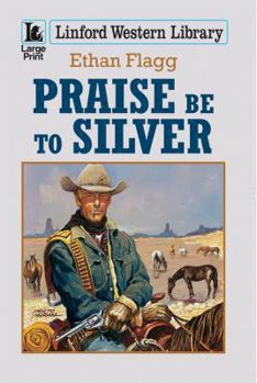 Paperback Praise Be to Silver (Linford Western Library) [Large Print] Book