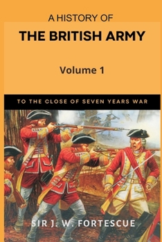 A History Of The British Army; Volume 1 - Book #1 of the A History of the British Army