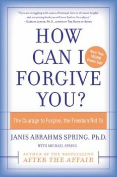 Paperback How Can I Forgive You?: The Courage to Forgive, the Freedom Not to Book