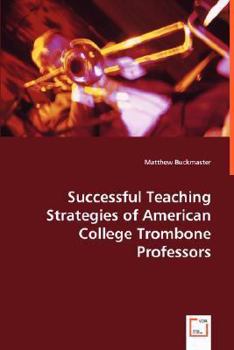 Paperback Successful Teaching Strategies of American College Trombone Professors Book