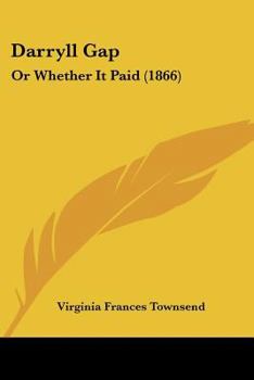 Paperback Darryll Gap: Or Whether It Paid (1866) Book