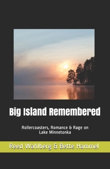 Paperback Big Island Remembered: Rollercoasters, Romance & Rage on Lake Minnetonka Book