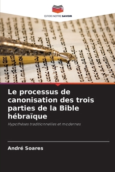 Paperback Le processus de canonisation des trois parties de la Bible hébraïque [French] Book