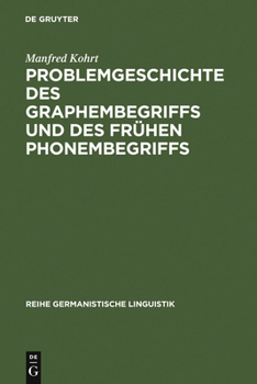 Hardcover Problemgeschichte Des Graphembegriffs Und Des Frühen Phonembegriffs [German] Book