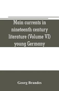 Paperback Main currents in nineteenth century literature (Volume VI) young Germany Book