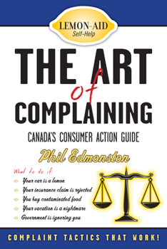 Paperback The Art of Complaining: Canada's Consumer Action Guide Book