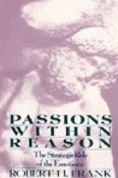 Hardcover Passions Within Reason: The Strategic Role of the Emotions Book