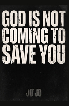 Paperback God Is Not Coming to Save You Book