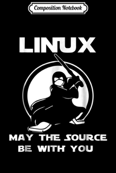 Paperback Composition Notebook: Linux may the source be with you Journal/Notebook Blank Lined Ruled 6x9 100 Pages Book