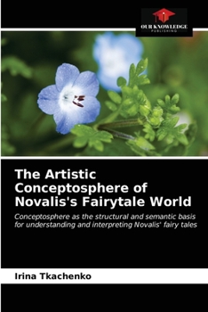 Paperback The Artistic Conceptosphere of Novalis's Fairytale World Book