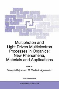 Hardcover Multiphoton and Light Driven Multielectron Processes in Organics: New Phenomena, Materials and Applications: Proceedings of the NATO Advanced Research Book