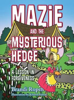 Hardcover Mazie and the Mysterious Hedge: A Lesson in Forgiveness Book